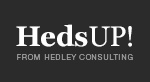 HedsUP! From Hedley Consulting
